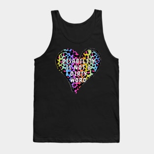 Disability Is Not A Dirty Word Tank Top